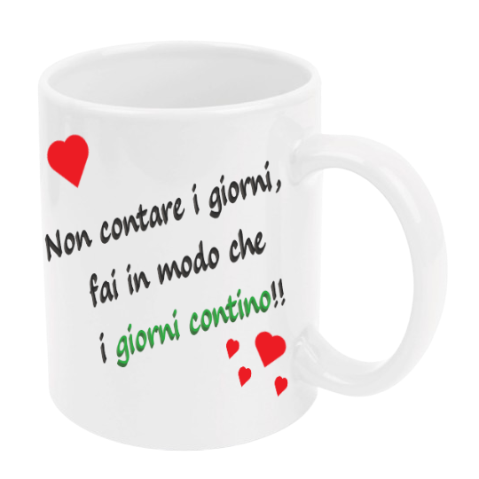 Tazza: non contare i giorni, fai in modo che i giorni contino.