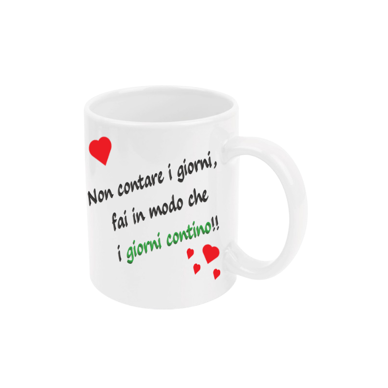 Tazza: non contare i giorni, fai in modo che i giorni contino.