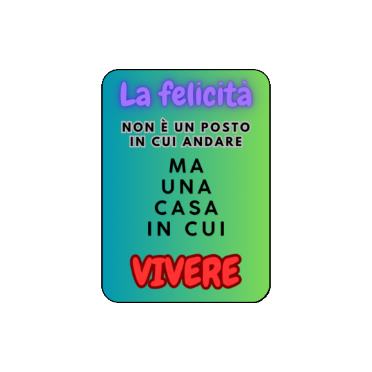 Magnete: La felicità non è un posto in cui andare, ma una casa in cui vivere