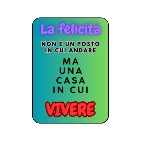 Magnete: La felicità non è un posto in cui andare, ma una casa in cui vivere