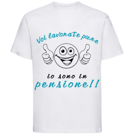 Maglietta: voi lavorate pure io sono in pensione (uomo)
