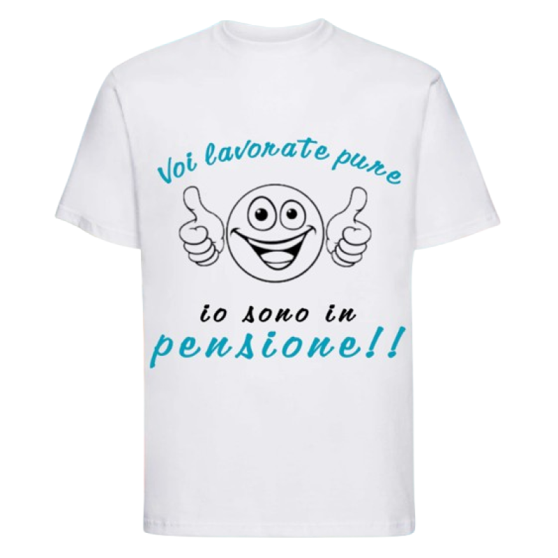 Maglietta: voi lavorate pure io sono in pensione (uomo)
