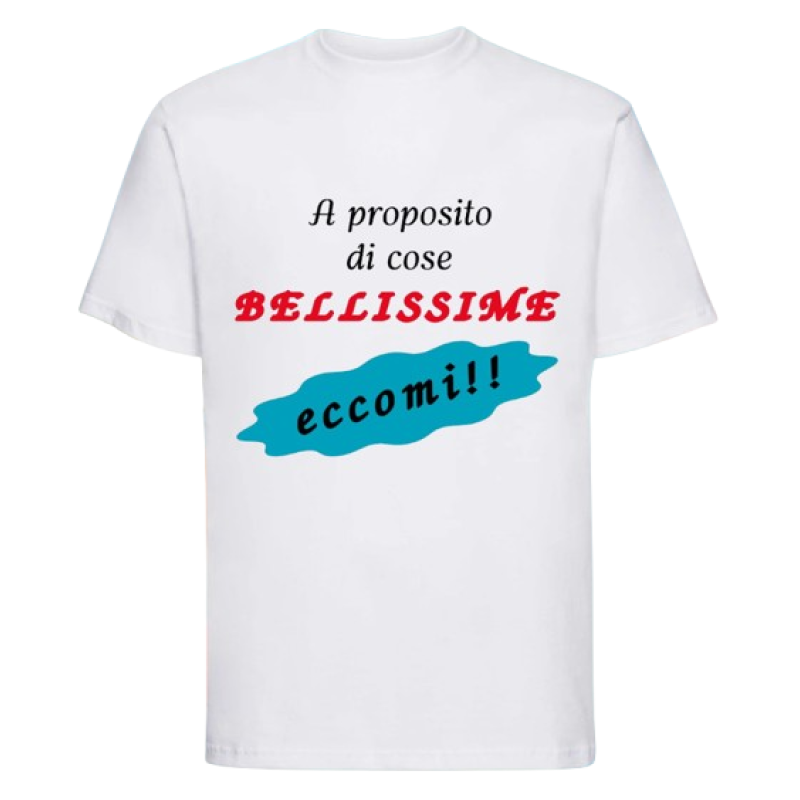 Maglietta: a proposito di cose bellissime eccomi (bianca)