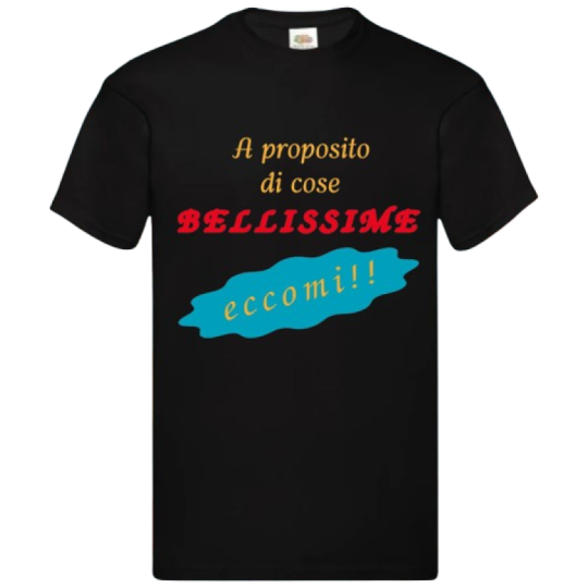 Maglietta: a proposito di cose bellissime eccomi (nera)