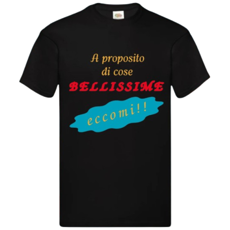 Maglietta: a proposito di cose bellissime eccomi (nera)