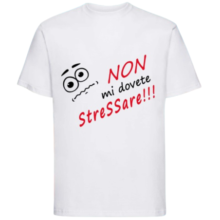 Maglietta: non mi dovete stressare (bianca)