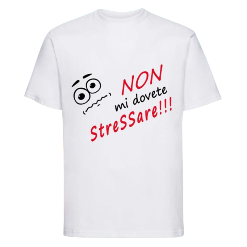 Maglietta: non mi dovete stressare (bianca)