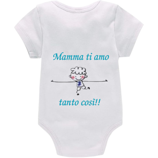 Body: mamma ti amo tanto così!! (maschio)