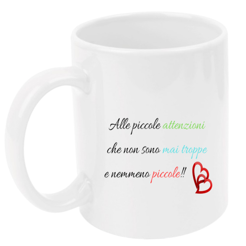Tazza: alle piccole attenzioni che non sono mai troppe e nemmeno piccole!!