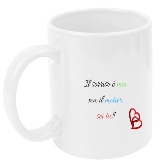 Tazza: il sorriso è mio, ma il motivo sei tu!!
