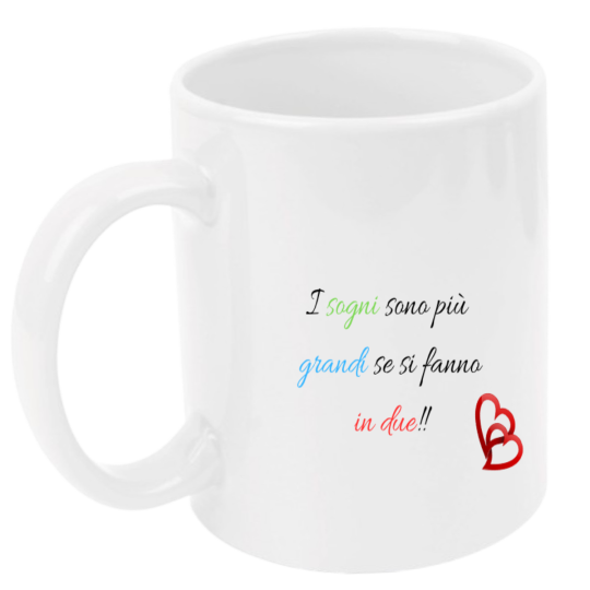 Tazza: i sogni sono più grandi se si fanno in due!!